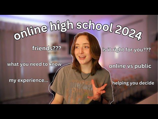 DOING ONLINE HIGH SCHOOL IN 2024 | what you NEED to know | helping you decide - online vs. public