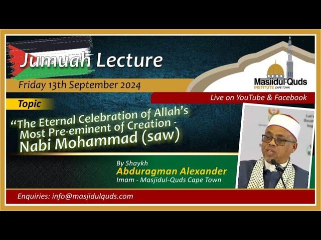 Shaykh Abduragman Alexander "The Eternal Celebration of Allah's Most Pre-eminent of Creation