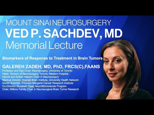 Ved P. Sachdev, MD Memorial Lecture, Galereh Zadeh, MD, PhD, PRCS(C), FAANS