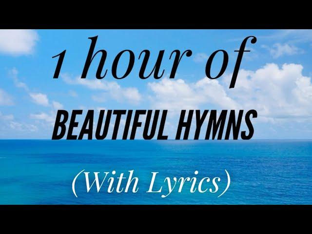 1 Hour of Beautiful Hymns (with lyrics)