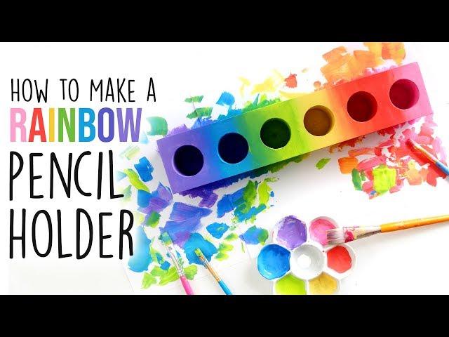 How to Make a Rainbow Pencil Holder