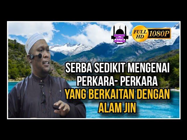 Serba Sedikit Mengenai Perkara- Perkara Yang Berkaitan Dengan Alam Jin | Ustaz Auni