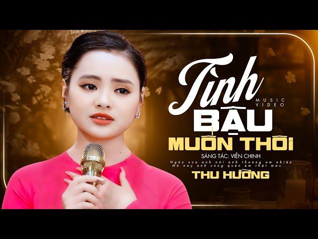 Tình Bậu Muốn Thôi (Một câu chuyện tình buồn) - Thu Hường | OFFICIAL MV