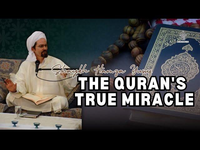 The Quran's True Miracle, Shaykh Hamza Yusuf