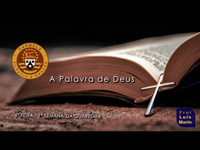 LITURGIA DIÁRIA   14 DE MARÇO DE 2025   6ª FEIRA   1ª SEMANA DA QUARESMA    FREI LUÍS MARIN