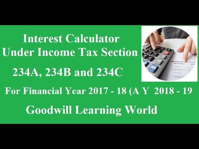 Income Tax Interest Payable Under Section 234A, 234B and 234C Calculator in Excel for F Y 2017-18