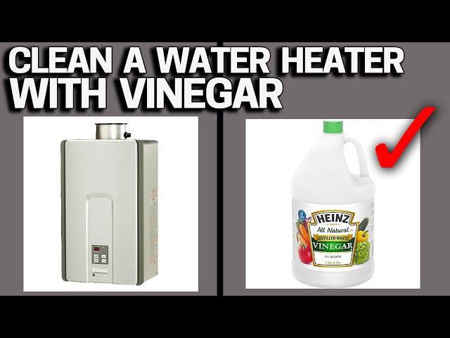 How To Clean & Flush Tankless Hot Water Heaters with VINEGAR!