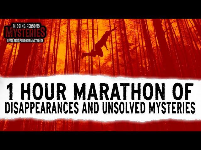 1 HOUR MARATHON OF MISSING PERSONS AND UNSOLVED MYSTERIES!