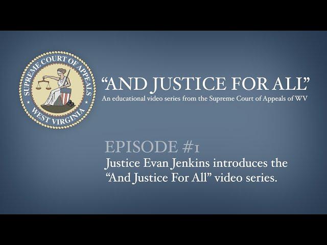 "And Justice for All" - Justice Evan Jenkins of the Supreme Court of Appeals of WV