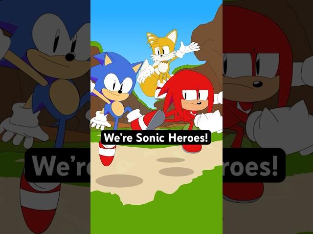 We're Sonic Heroes?