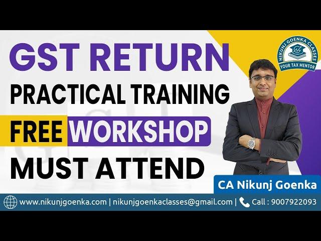 GST Practical Training | Free Workshop | Filing of Returns | CA Nikunj Goenka