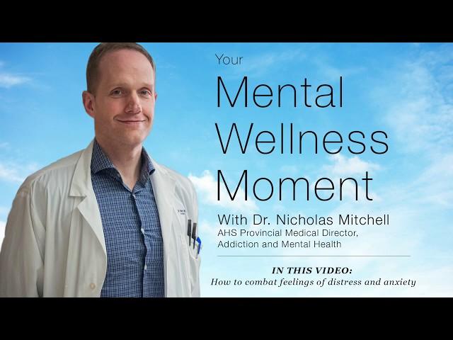 Mental Wellness Moment: How to combat feelings of distress and anxiety