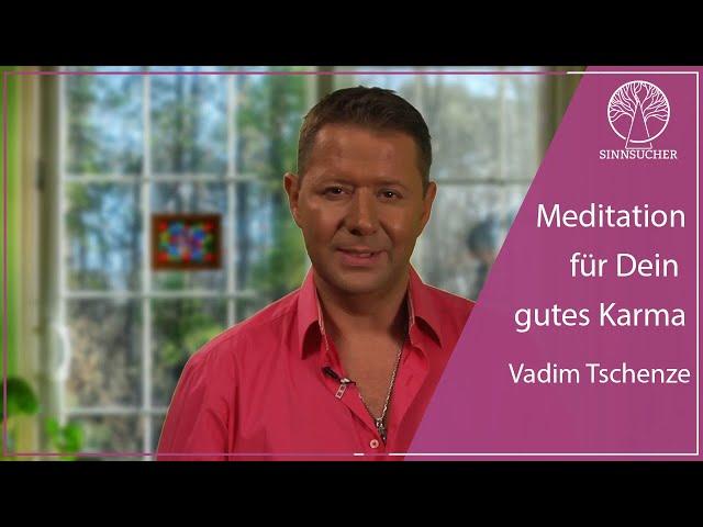 Geführte Meditation für gutes Karma│Vadim Tschenze