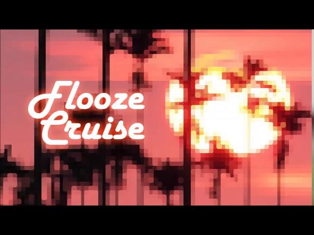 FLOOZE CRUISE