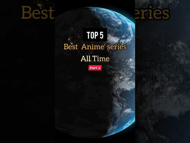 Top 5 best Anime series all time  (part 2) #animeworld #animenation #viral #top5 #shorts