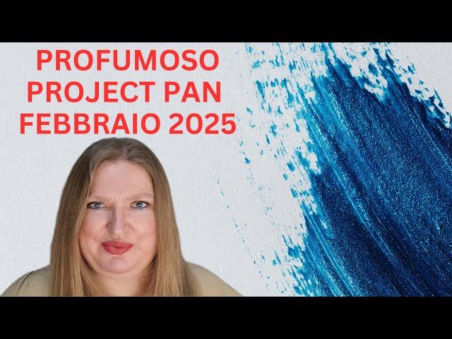 PROJECT PAN PROFUMOSO DI FEBBRAIO E I PROFUMI FINITI. NUOVI PROFUMI PER MARZO 2025!