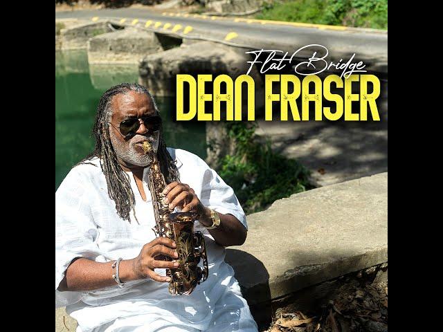 Dean Fraser - Flat Bridge (Partial Album)