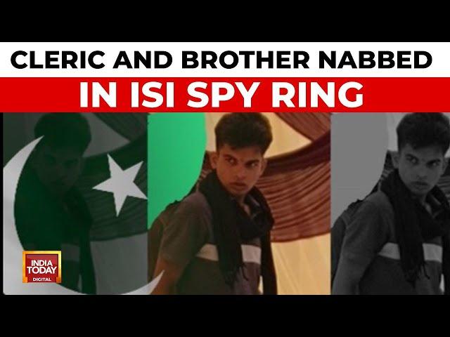 Rajasthan Cleric and Brother Arrested in Widening Pakistan ISI Spy Ring | India Today