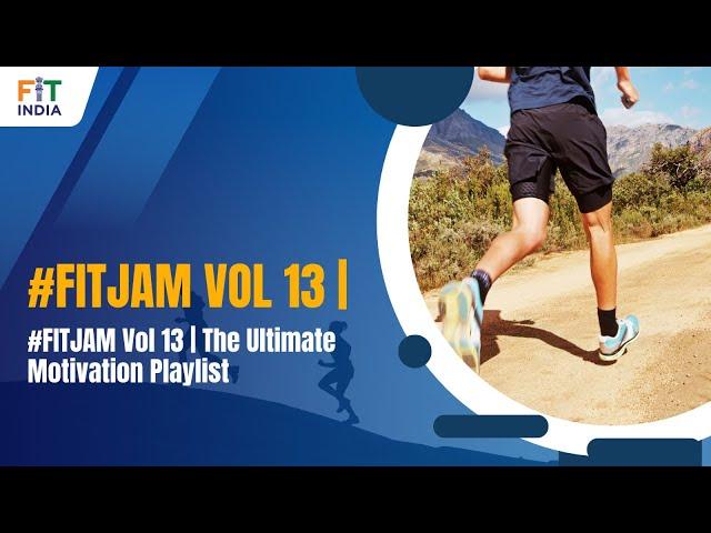 #FITJAM Vol 13 | #FITIndia's Ultimate Motivation Playlist