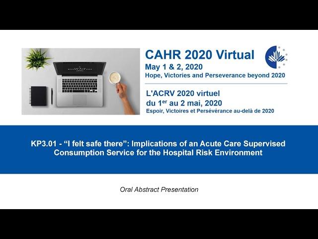 KP3.01 - “I felt safe there”: Implications of an Acute Care Supervised Consumption Service for...