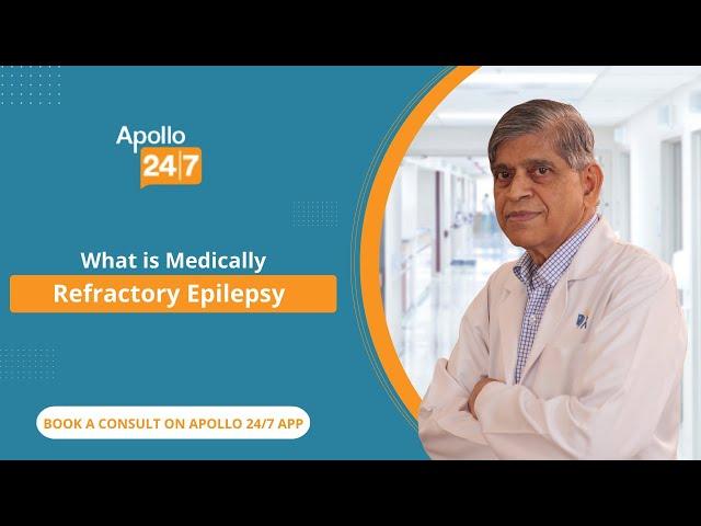 What Is Medically Refractory Epilepsy? | Dr. Sridharan R