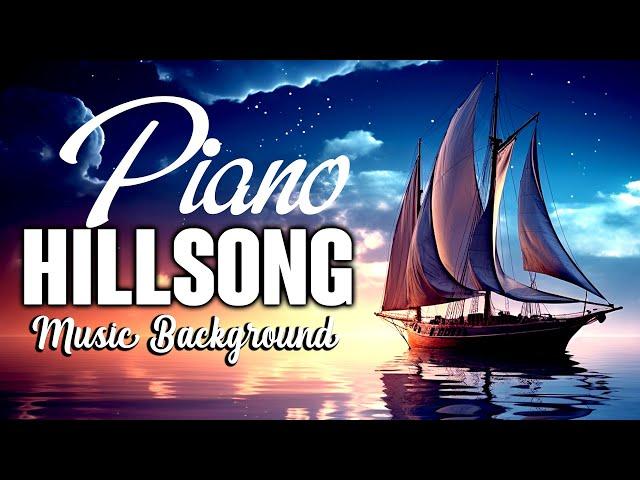 Beautiful Hillsong Instrumental Worship Music Playlist - Soul Lifting Christian Praise Piano Music