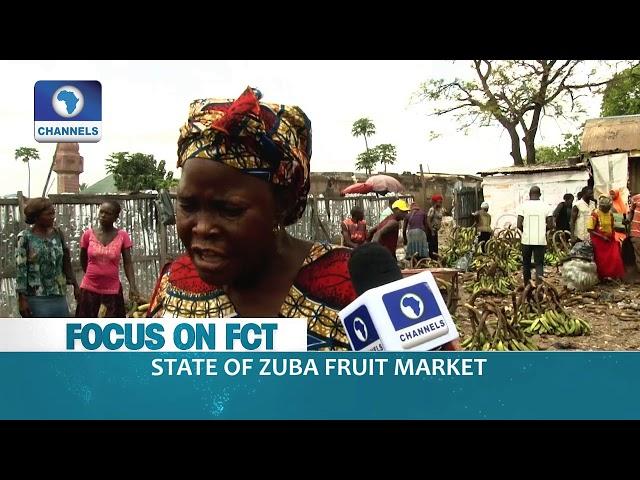 Focus On FCT: State Of Zuba Fruit Market |Dateline Abuja|