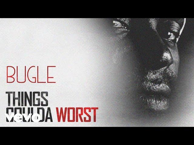 Bugle - Things Coulda Worst (Official Audio)