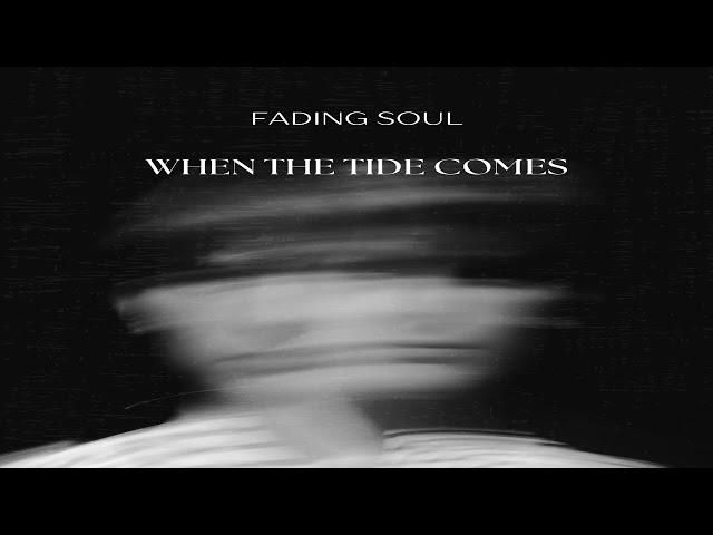 Fading Soul - When The Tide Comes (Original Mix)