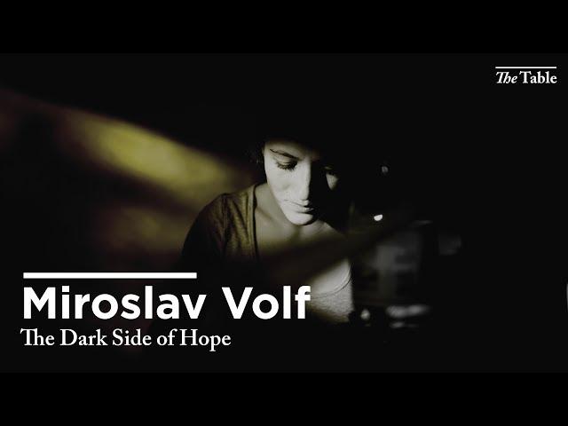 The Dark Side of Hope (Miroslav Volf)