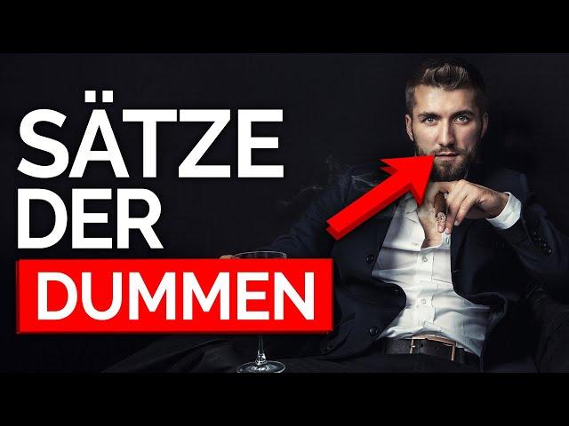 5 Sätze, die nur STROH-DUMME Menschen sagen (Gesetz der Dummheit)