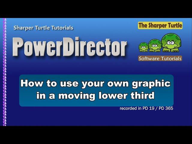 PowerDirector - How to use your own graphic in a moving lower third