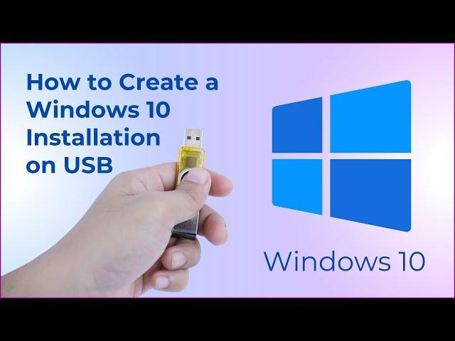 How to Create a Windows 10 Installation on USB | Step by Step Guide