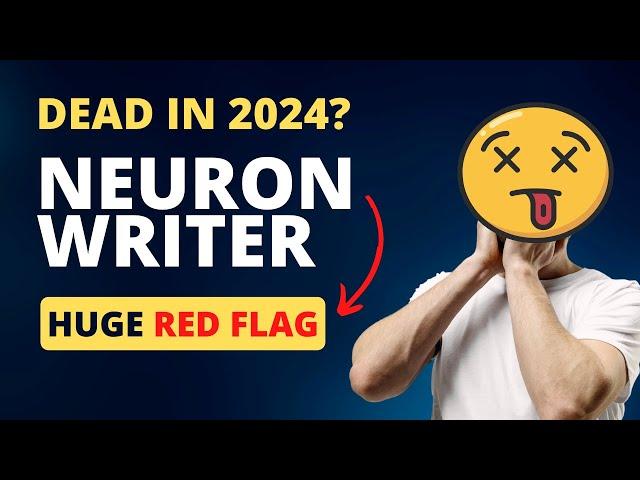 Neuronwriter DEAD in 2024?? GOOD or BAD?