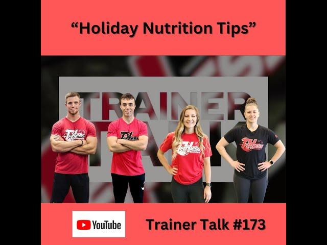 Trainer Talk #173: Holiday Nutrition Tips!