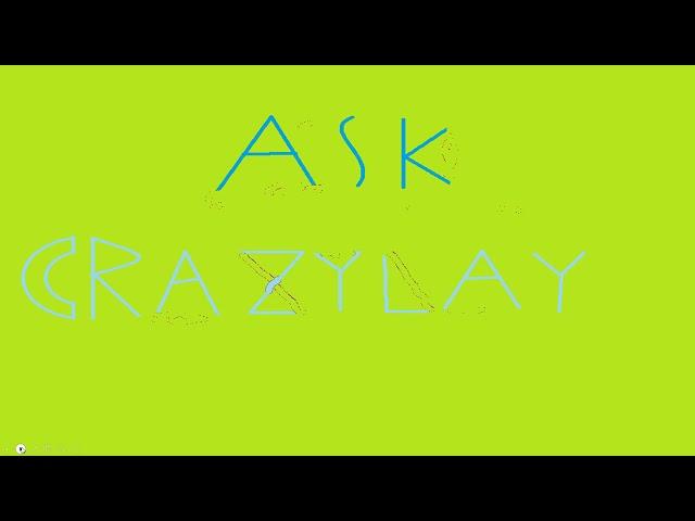 ASK Crazylay's Intro Song w/ ANIMATION (VOLUME MUST BE AT 100)
