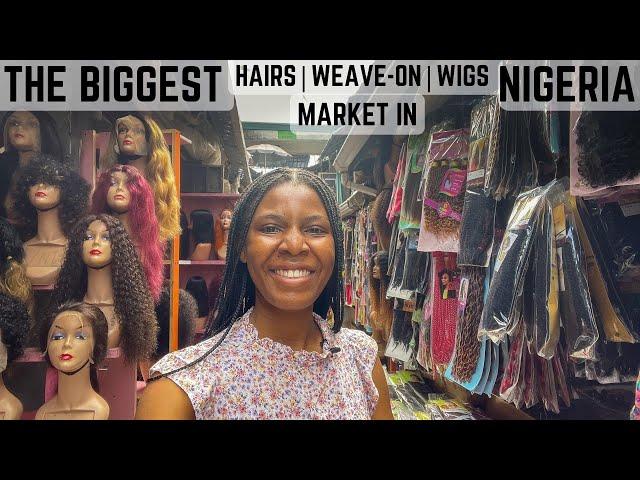 THE BIGGEST HAIR MARKET IN NIGERIA|SALON EQUIPMENTS|WEAVE-ON|WIGS ETC