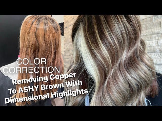 COLOR CORRECTION | Copper To ASHY BROWN With Dimensional Highlights | Getting Rid Of Red!!!