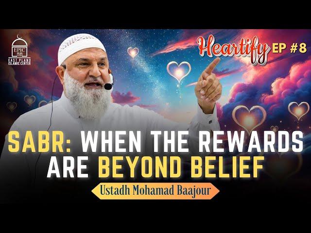 Sabr: When The Rewards Are Beyond Belief | Ustadh Mohamad Baajour