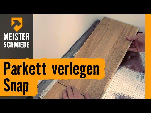 Parkett verlegen Snap | HORNBACH Meisterschmiede