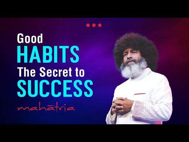 Good Habits - The secret to Success | Mahatria on Growth