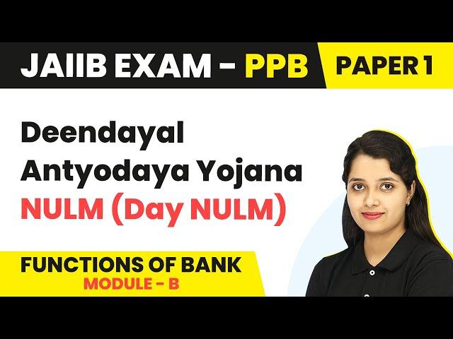 Deendayal Antyodaya Yojana - NULM (Day NULM) | Functions of Bank (Module B) | JAIIB | PPB Paper 1
