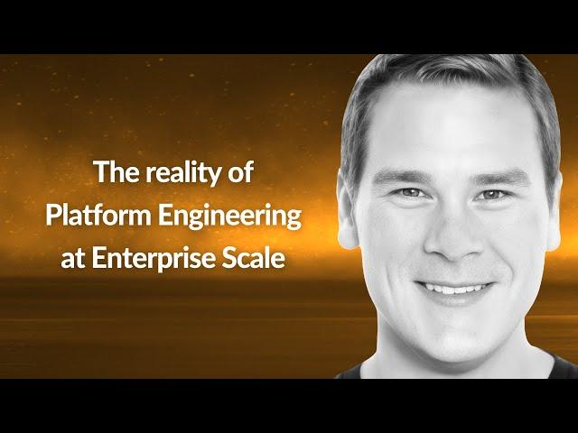The reality of Platform Engineering at Enterprise Scale | Adam Gardner | Conf42 SRE 2024
