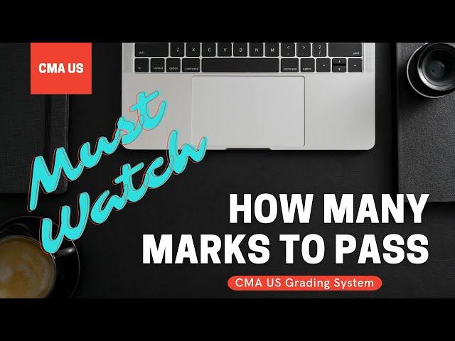 CMA US || How Many Marks to Pass || CMA US Grading System || Must Watch for CMA US Student