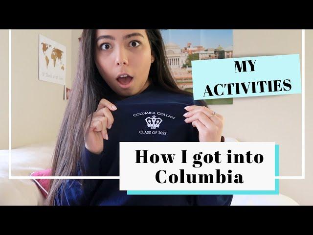 HOW I GOT INTO COLUMBIA UNIVERSITY: my extracurricular activities for college application