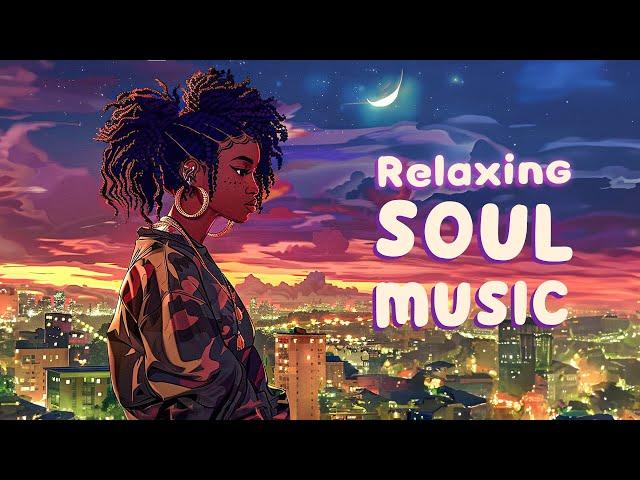 Soul music when you are in deep throught - Neo soul music playlist