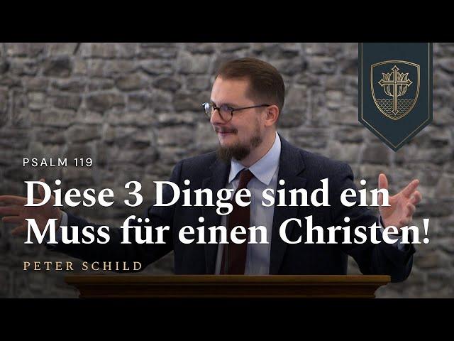 Diese 3 Dinge sind ein Muss für einen Christen! | Peter Schild