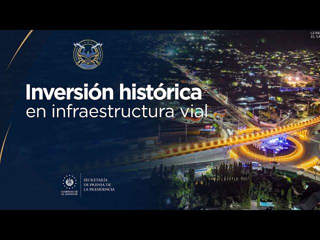 El Gobierno del Presidente Nayib Bukele ha hecho una fuerte inversión en infraestructura vial