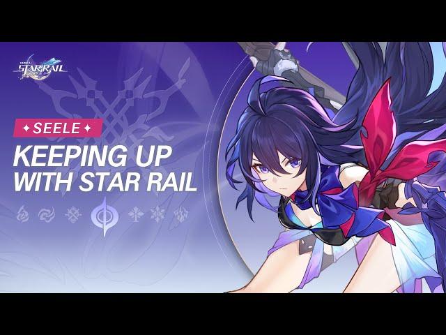 Keeping up with Star Rail - Seele: The Mysterious Underworlder who Vanished into Thin Air