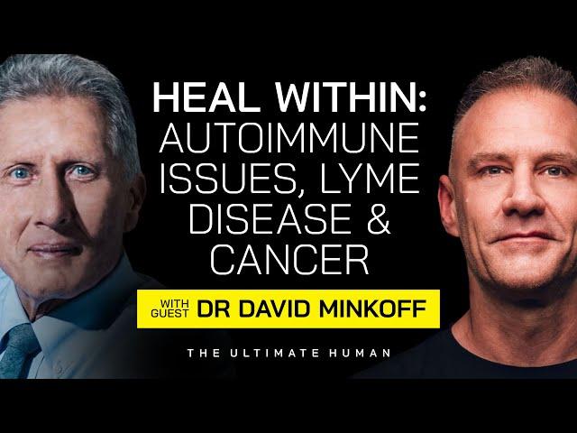 Unlock Your Body's Healing: Autoimmune Issues, Lyme Disease & Cancer with Dr. David Minkoff